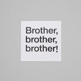 Brother, Brother, Brother!